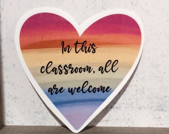 In this Classroom, All Are Welcome Waterproof Vinyl Sticker | Teacher Sticker | Waterbottle or Laptop Decor!