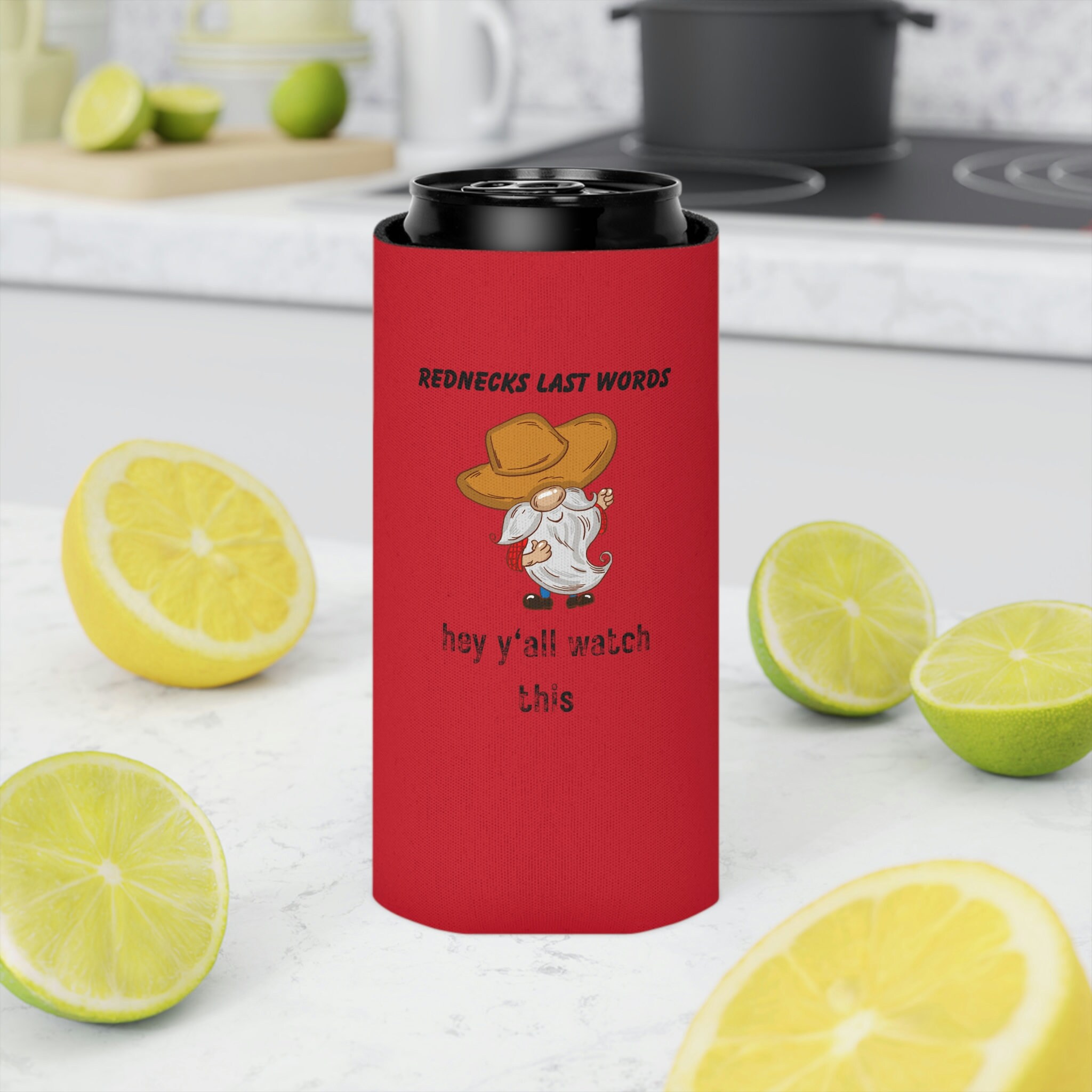 One of a Kind Can Koozie Koozie Rednecks Last Words Etsy