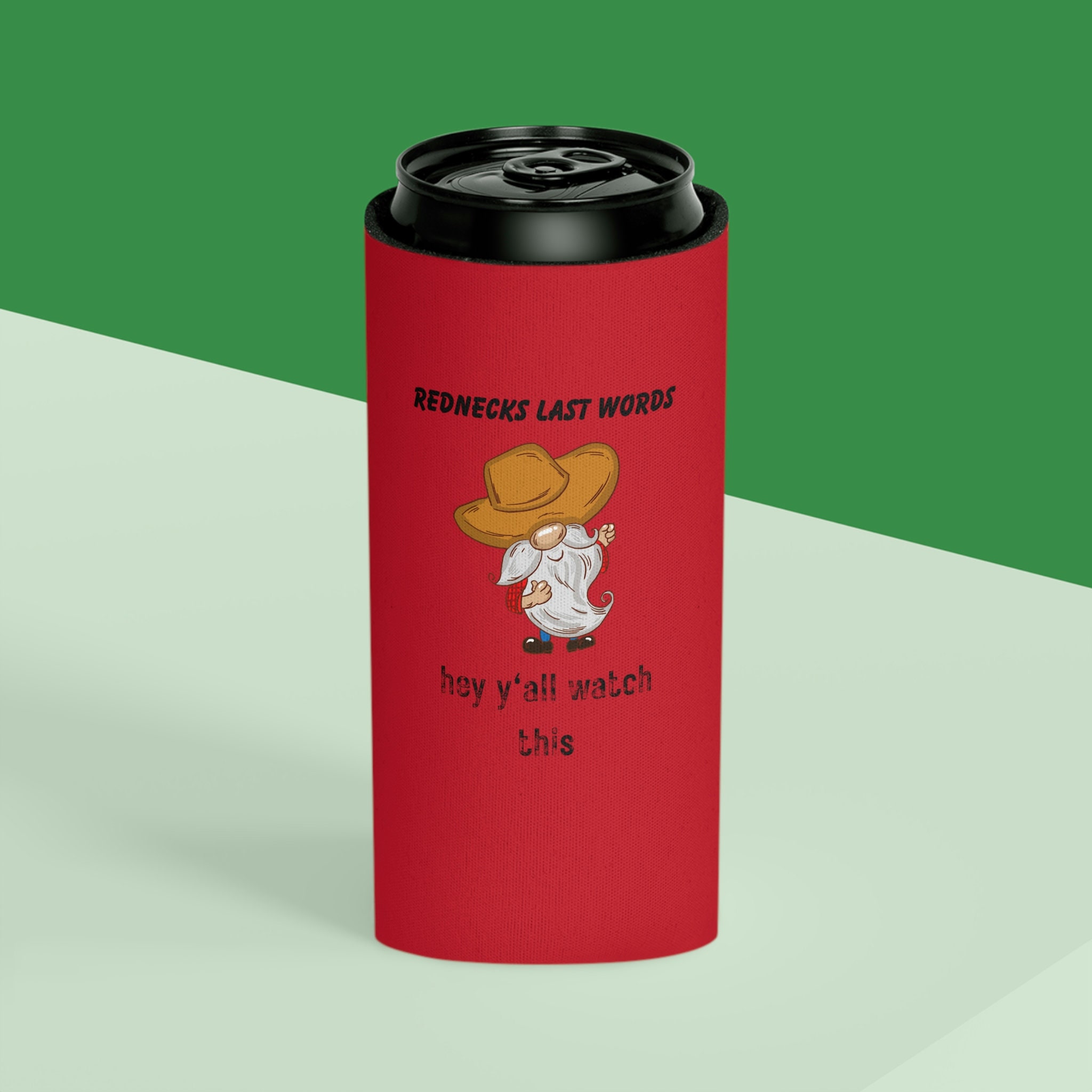 One of a Kind Can Koozie Koozie Rednecks Last Words Etsy