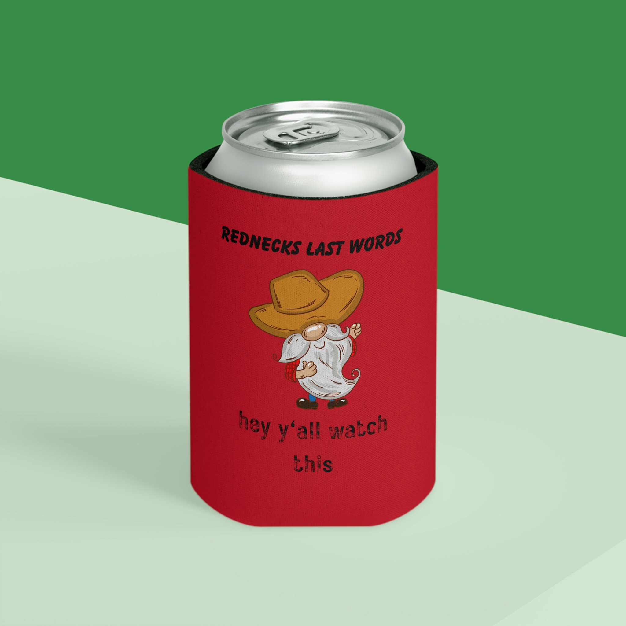 One of a Kind Can Koozie Koozie Rednecks Last Words Etsy