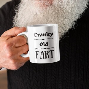 Cranky Old Fart White Coffee Mug, Grumpy Old Man Mug, Fathers Day Present, Old Man Birthday, Funny Grandpa Mug, Dad Christmas Present