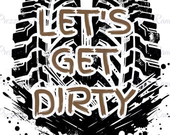 Offroad Mud Tire Splatter PNG: "Let's Get Dirty" Graphic Design (Digital Download)