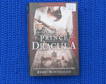 Hunting Prince Dracula by Kerri Maniscalco