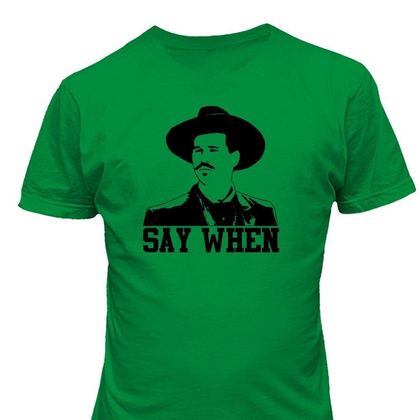 Say When Doc Holliday Quick Draw Tombstone Movie Fans Unisex T-Shirt