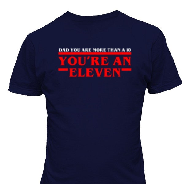 Dad You're An Eleven Strange Movie Parody Fathers Day Unisex T-Shirt