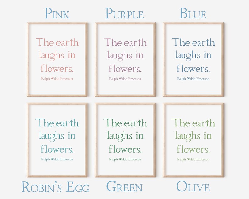 May include: Six framed art prints displaying the quote "The earth laughs in flowers" by Ralph Waldo Emerson. The prints are in pink, purple, blue, robin's egg, green, and olive hues. The frames are a light wood colour.