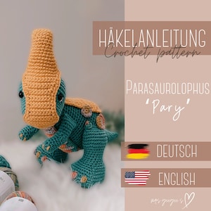 Häkelanleitung - Crochet pattern I Dino I &quot;PARASAUROLOPHUS PARY&quot; I PDF [ger/eng]