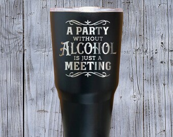 Personalized 30oz Tumbler: Funny Alcohol Quote, Laser Engraved