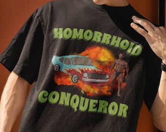 Hemorrhoid Conqueror Tshirt -funny shirt,graphic tees,sarcastic shirt,hemorrhoid conqueror shirt,funny gifts,weird shirt,meme shirt