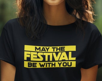 May the festival be with you t-shirt, music festival, festival camping, rave, drum n bass
