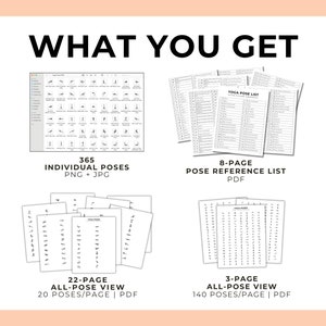 May include: A digital download of yoga poses, including 365 individual poses in PNG and JPG format, an 8-page pose reference list in PDF format, a 22-page all-pose view with 20 poses per page in PDF format, and a 3-page all-pose view with 140 poses per page in PDF format.