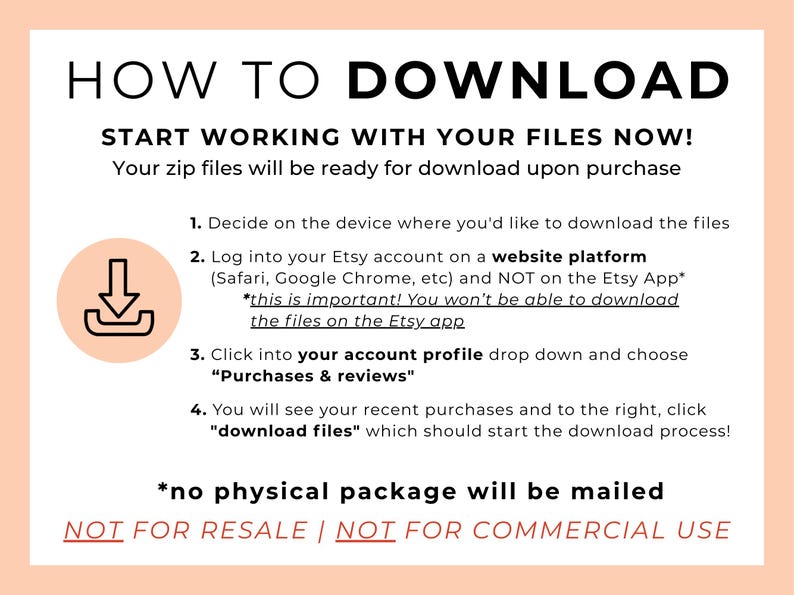 May include: A pink and white graphic with instructions on how to download digital files from Etsy. The graphic includes a download arrow icon and the text "START WORKING WITH YOUR FILES NOW!" and "NOT FOR RESALE | NOT FOR COMMERCIAL USE".