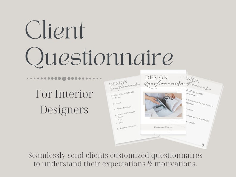 May include: A client questionnaire for interior designers. The questionnaire is designed to help designers understand their clients' expectations and motivations. The questionnaire includes questions about the client's home, style preferences, and budget.