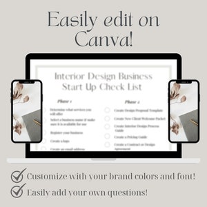 May include: A laptop and two smartphones displaying a checklist for starting an interior design business. The checklist is titled "Interior Design Business Start Up Check List" and is divided into two phases. The text on the screen reads "Easily edit on Canva! Customize with your brand colors and font! Easily add your own questions!"