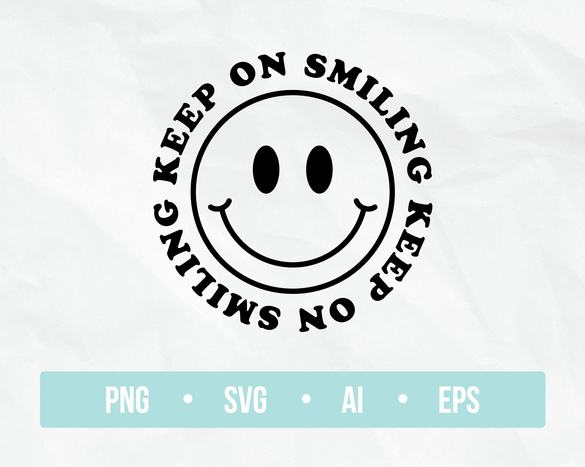 Keep on Smiling SVG,Smiley SVG, Smile SVG, Smiley Face Svg, Happy Svg