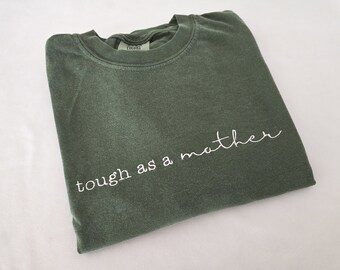 Tough as a mother Embroidered Comfort Colors T-Shirt-Mothers Day Shirt-Mothers Day Gift-Garment Dyed T Shirt-High Quality-Gift for her