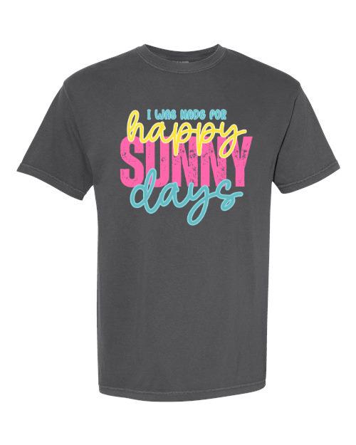 I Was Made for Happy Sunny Days Shirt | Bright Summer Graphic Tee