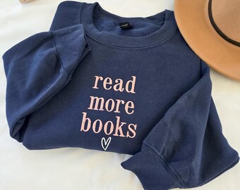 Read More Books Embroidered Sweatshirt-Book Lover Sweater-Bookish Shirt-Crewneck-Gift for Bookworm-Reader-Reading Lover-Gift for her