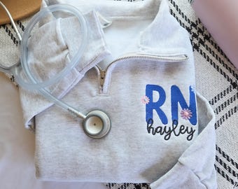 Nurse Custom Quarter Zip Sweatshirt-Floral RN-Custom Embroidered-Personalized-Nursing Graduation-Nurse-RN-Gift for her
