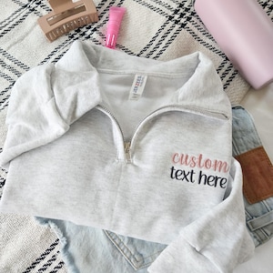 Personalized Text Embroidered Quarter Zip Sweatshirt-Custom Text Quarter Zip-Personalized Sweatshirt- Custom Sweatshirt-Gift for Her