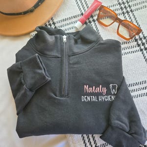 Dental Quarter Zip Sweatshirt-Personalized Dental Hygienist-Custom Dental Assistant-Dental Hygienist-Dental Office Wear-Dentist-Gift for