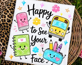 Happy to See Your Face PNG, Funny Teacher Shirt Design, Preschool Teacher School Supplies Shirt, Back to School Png, Digital Download