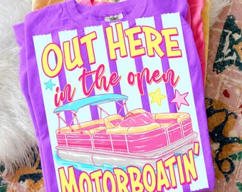 Motorboatin PNG, Lake Day Sublimation, Out Here in the Open Boat Shirt Design, Pontoon Life DTF PNG, Funny Lake Life Summer Shirt Png