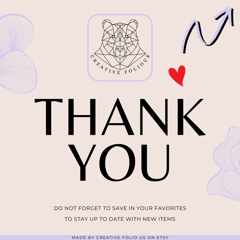 May include: Thank you graphic with a geometric bear logo, a red heart, and a purple floral design. The text reads "Thank You" and "Do not forget to save in your favorites to stay up to date with new items. Made by Creative Folio US on Etsy."