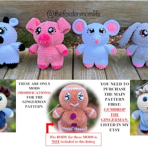 May include: Crochet amigurumi patterns for a cow, pig, mouse, bunny, gingerbread person, and a boy. These are modifications for the Gumdrop Gingerman pattern, which is sold separately. The body pattern is not included.