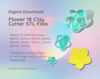Flower 18 Clay Cutter - STL Digital File Download- 10 sizes and 2 Cutter Versions