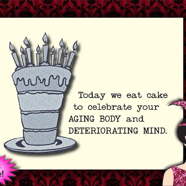 celebrate your aging body and deteriorating mind // humorous card, funny birthday card, sarcastic cards, unique card for family or friend