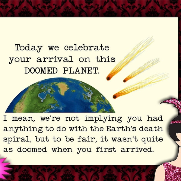 your arrival on this doomed planet // snarky birthday card, dark humor, sarcastic card for friend or family