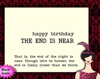 the end is near // funny birthday card, snarky humor, sarcastic card, snarky card for friend or family