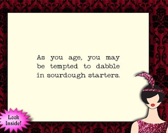 May include: A humorous quote about sourdough starters, written in a typewriter font, on a cream-colored background with a red and black damask pattern border. The quote reads: "As you age, you may be tempted to dabble in sourdough starters."