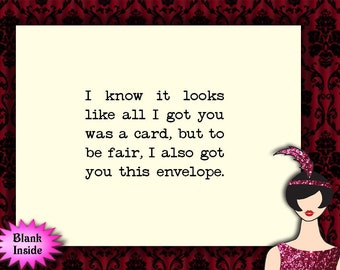 I also got you this envelope // snarky card for friend or family, funny birthday card, sarcastic birthday card