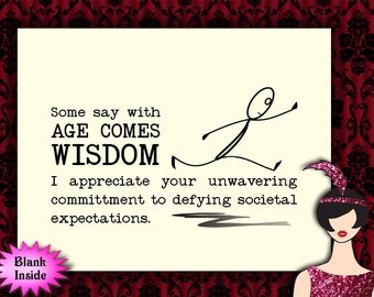 with age comes wisdom // unique birthday card, snarky humor, sarcastic birthday, funny birthday card for family or friend