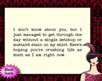 May include: A vintage-style illustration of a woman with a feather headband and a sparkly pink dress. The text reads: "I don't know about you, but I just managed to get through the day without a single ketchup or mustard stain on my shirt. Here's hoping you're crushing life as much as I am right now."