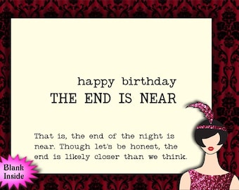 the end is near // funny birthday card, snarky humor, sarcastic card, snarky card for friend or family
