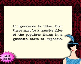 Ignorance is bliss: snarky birthday card, funny card for him or her, happy birthday card, dark humor card, sarcastic card for friend, family
