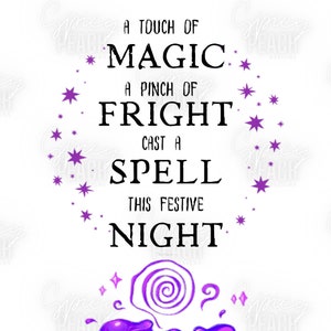 May include: A black cauldron with purple potion bubbling inside. A purple swirl above the cauldron. The text reads "A touch of magic, a pinch of fright, cast a spell this festive night."