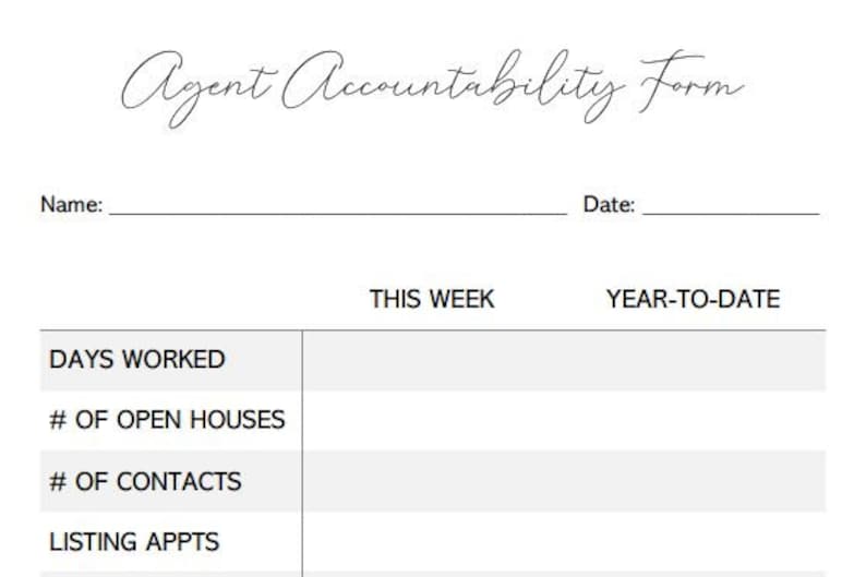May include: A black and white printable agent accountability form with the title "Agent Accountability Form". The form has sections for "Days Worked", "# of Open Houses", "# of Contacts", and "Listing Appts". There are columns for "This Week" and "Year-to-Date".