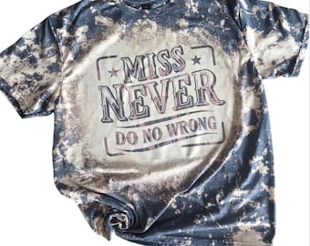 Miss Never Do No Wrong Bleached Tee