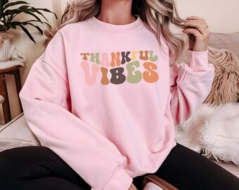 Thankful Vibes Sweatshirt, Comfy Fall Sweatshirt, Womens Fall Sweatshirt, Thanksgiving Sweatshirt, Thanksgiving Sweatshirt for Women, Fall