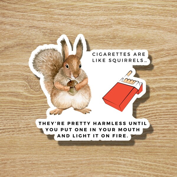 Funny Cigarettes & Squirrels Sticker, Smoking Cessation Snarky Sticker, Sarcastic Sticker, Funny Sticker, Pun Sticker, Vinyl Sticker