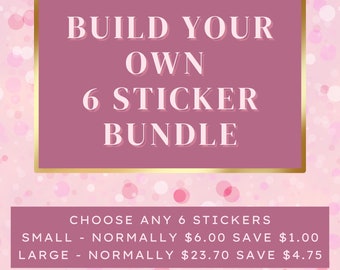 Build Your Own 6 Sticker Bundle, Sticker Bundles, Laptop Stickers, Water Bottle Stickers, Vinyl Stickers