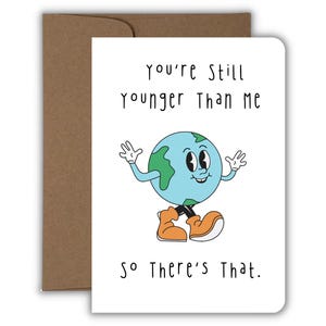 You&#39;re Still Younger than Me So There&#39;s That Birthday Card, Funny Old Age Card, Dark Humor Birthday Card, Offensive B&#39;day, Handmade