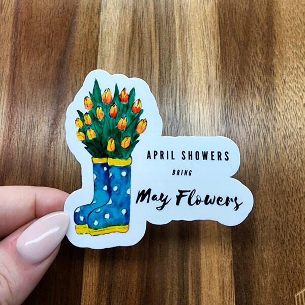 April Showers Bring May Flowers Sticker, Positive Sticker, Sunshine Sticker, Self Care Sticker, Vinyl Sticker, Positivity