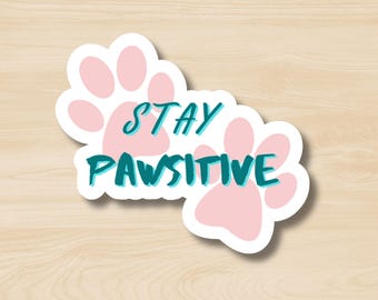 Stay Pawsitive Sticker, Cute Dog Cat Sticker, Motivational Sticker, Positive Sticker, Uplifting Sticker, Pun Sticker