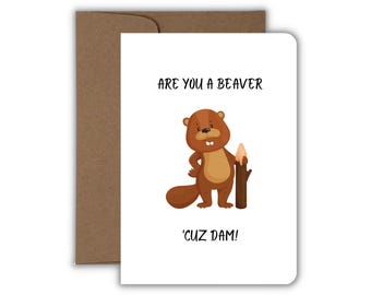 Are You a Beaver 'Cuz Dam, Funny Beaver Pun Love Card, Love & Friendship Card, Smartass Greeting Card