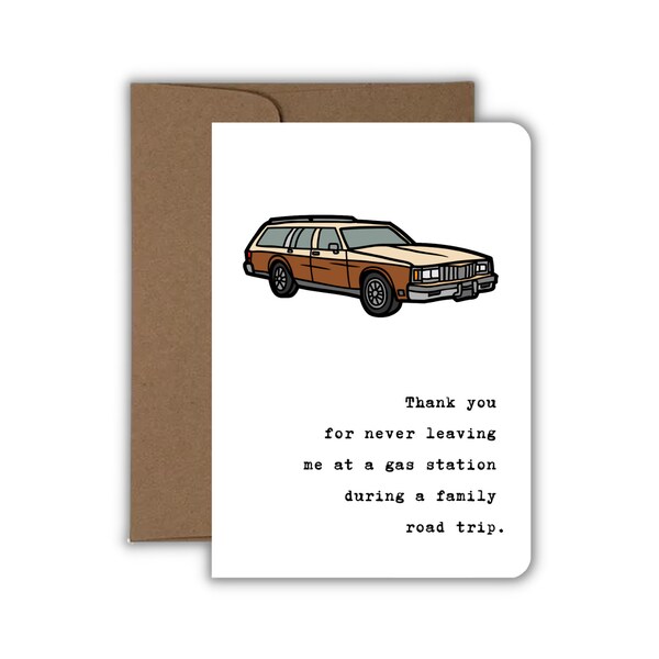 Thank You For Never Leaving Me At A Gas Station , Funny Mother's Day Card, Station Wagon Card, Handmade